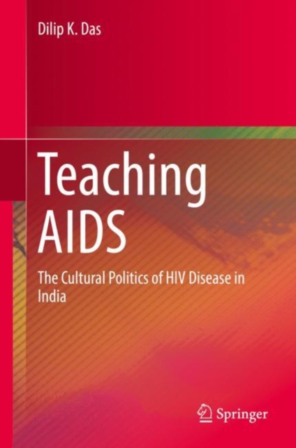 Teaching AIDS : The Cultural Politics of HIV Disease in India, Hardback Book
