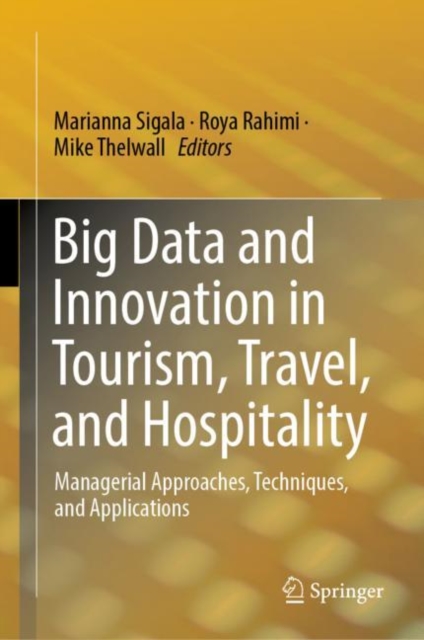 Big Data and Innovation in Tourism, Travel, and Hospitality : Managerial Approaches, Techniques, and Applications, Hardback Book