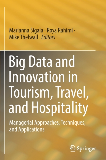 Big Data and Innovation in Tourism, Travel, and Hospitality : Managerial Approaches, Techniques, and Applications, Paperback / softback Book