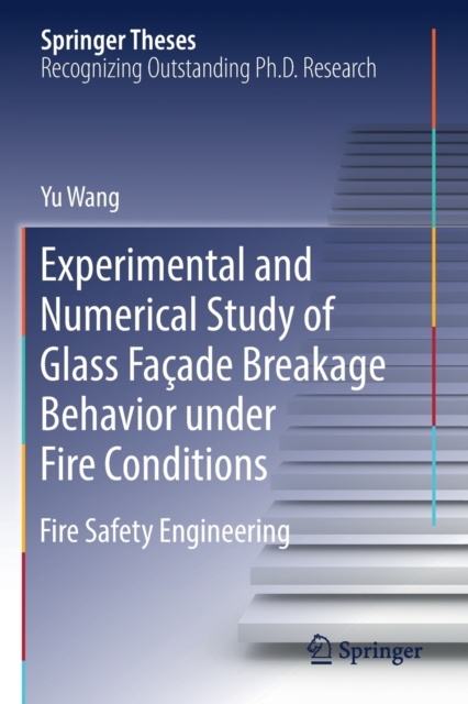 Experimental and Numerical Study of Glass Facade Breakage Behavior under Fire Conditions : Fire Safety Engineering, Paperback / softback Book