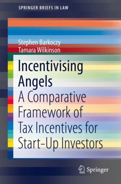 Incentivising Angels : A Comparative Framework of Tax Incentives for Start-Up Investors, EPUB eBook