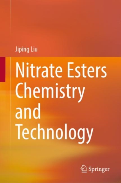 Nitrate Esters Chemistry and Technology, Hardback Book