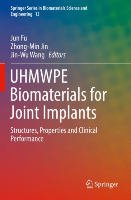 UHMWPE Biomaterials for Joint Implants : Structures, Properties and Clinical Performance, Paperback / softback Book