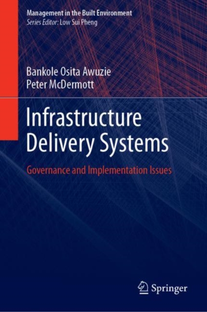 Infrastructure Delivery Systems : Governance and Implementation Issues, Hardback Book