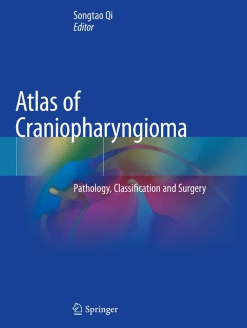 Atlas of Craniopharyngioma : Pathology, Classification and Surgery, Paperback / softback Book