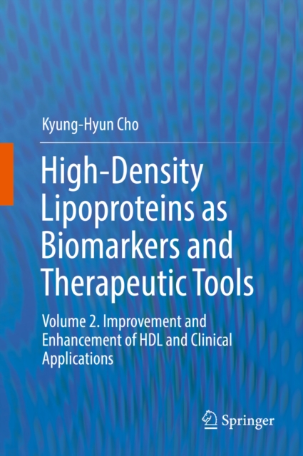 High-Density Lipoproteins as Biomarkers and Therapeutic Tools : Volume 2. Improvement and Enhancement of HDL and Clinical Applications, EPUB eBook