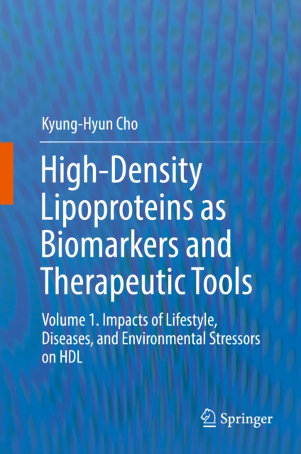 High-Density Lipoproteins as Biomarkers and Therapeutic Tools : Volume 1. Impacts of Lifestyle, Diseases, and Environmental Stressors on HDL, EPUB eBook