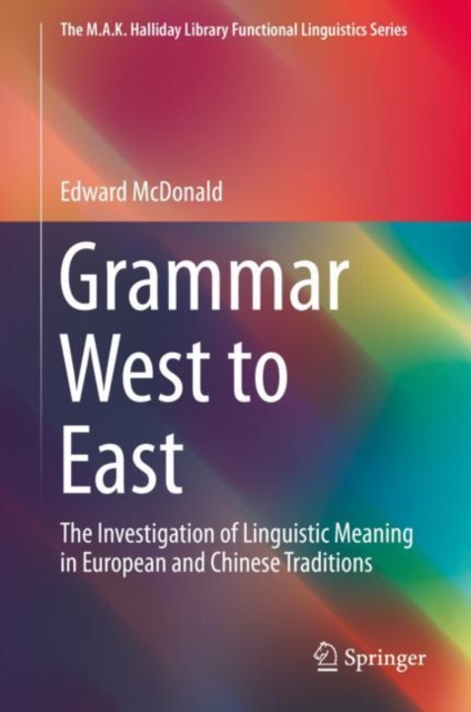 Grammar West to East : The Investigation of Linguistic Meaning in European and Chinese Traditions, EPUB eBook