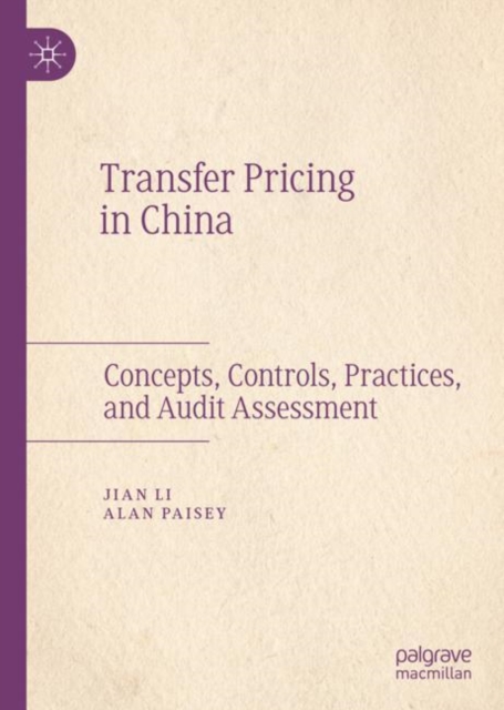 Transfer Pricing in China : Concepts, Controls, Practices, and Audit Assessment, Hardback Book