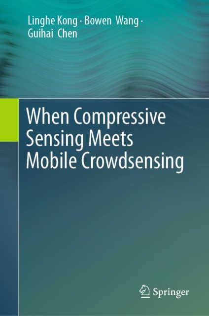 When Compressive Sensing Meets Mobile Crowdsensing, EPUB eBook