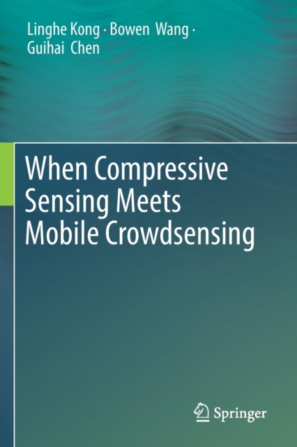 When Compressive Sensing Meets Mobile Crowdsensing, Paperback / softback Book