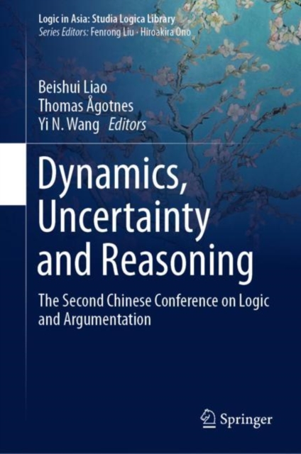 Dynamics, Uncertainty and Reasoning : The Second Chinese Conference on Logic and Argumentation, EPUB eBook