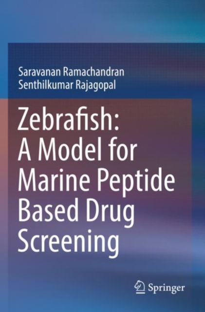 Zebrafish: A Model for Marine Peptide Based Drug Screening, Paperback / softback Book