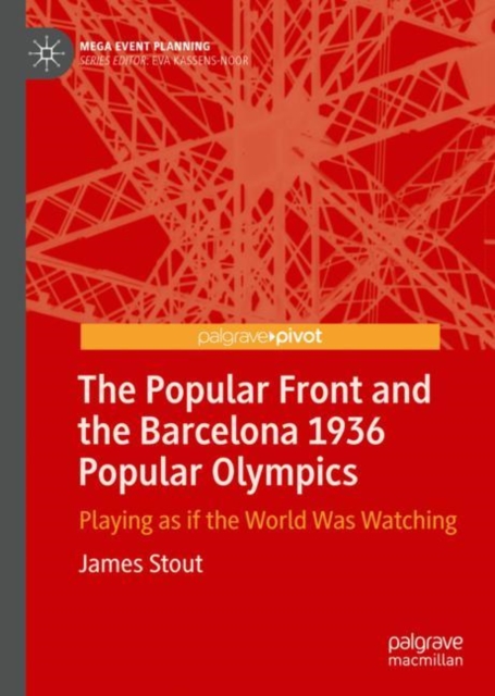 The Popular Front and the Barcelona 1936 Popular Olympics : Playing as if the World Was Watching, EPUB eBook