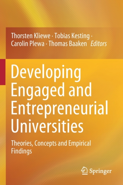 Developing Engaged and Entrepreneurial Universities : Theories, Concepts and Empirical Findings, Paperback / softback Book