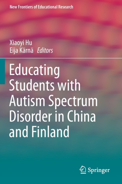 Educating Students with Autism Spectrum Disorder in China and Finland, Paperback / softback Book