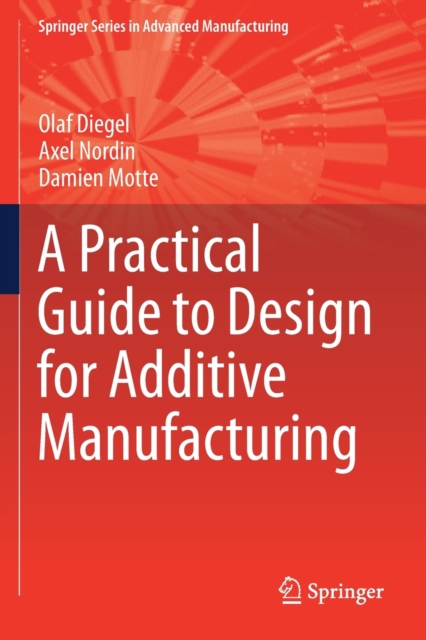 A Practical Guide to Design for Additive Manufacturing, Paperback / softback Book