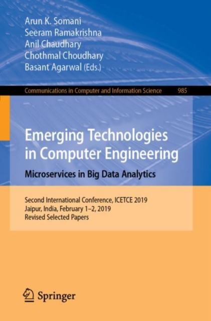 Emerging Technologies in Computer Engineering: Microservices in Big Data Analytics : Second International Conference, ICETCE 2019, Jaipur, India, February 1-2, 2019, Revised Selected Papers, EPUB eBook