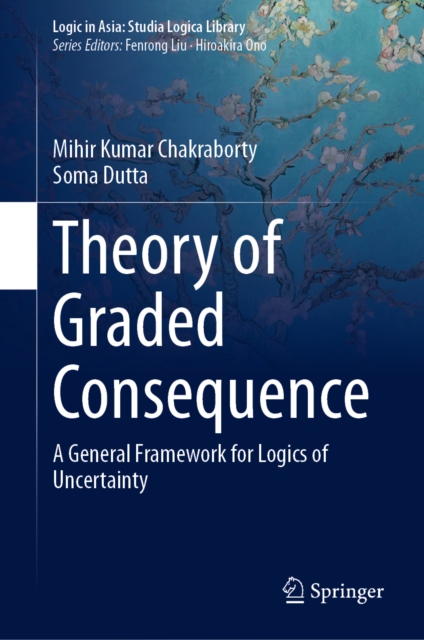 Theory of Graded Consequence : A General Framework for Logics of Uncertainty, EPUB eBook