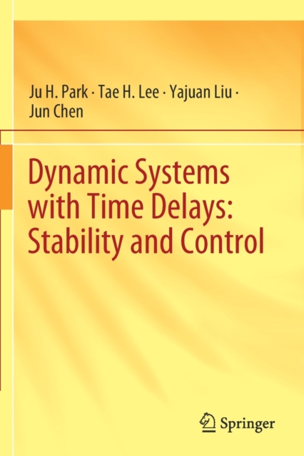 Dynamic Systems with Time Delays: Stability and Control, Paperback / softback Book