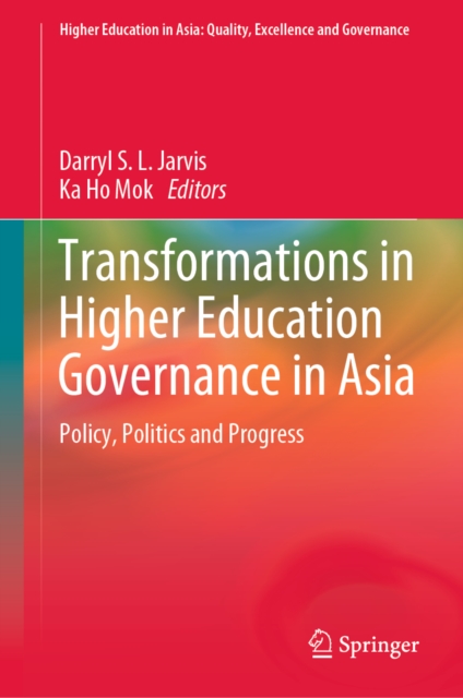 Transformations in Higher Education Governance in Asia : Policy, Politics and Progress, EPUB eBook