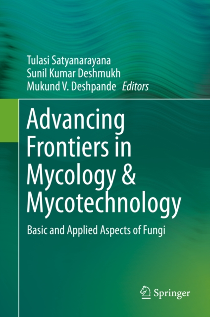 Advancing Frontiers in Mycology & Mycotechnology : Basic and Applied Aspects of Fungi, EPUB eBook