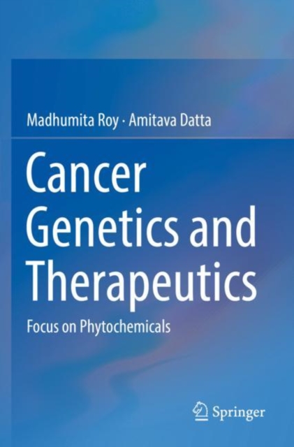 Cancer Genetics and Therapeutics : Focus on Phytochemicals, Paperback / softback Book