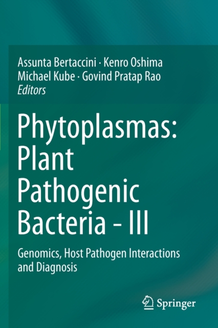 Phytoplasmas: Plant Pathogenic Bacteria - III : Genomics, Host Pathogen Interactions and Diagnosis, Paperback / softback Book