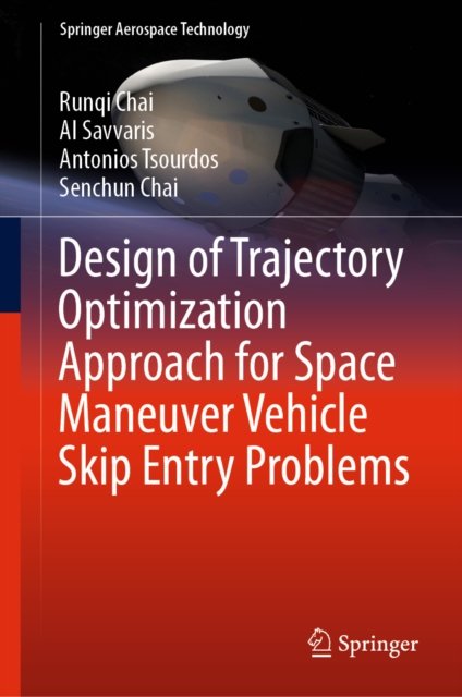 Design of Trajectory Optimization Approach for Space Maneuver Vehicle Skip Entry Problems, EPUB eBook
