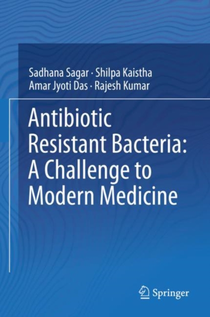 Antibiotic Resistant Bacteria: A Challenge to Modern Medicine, Hardback Book