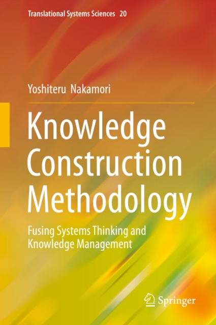 Knowledge Construction Methodology : Fusing Systems Thinking and Knowledge Management, EPUB eBook