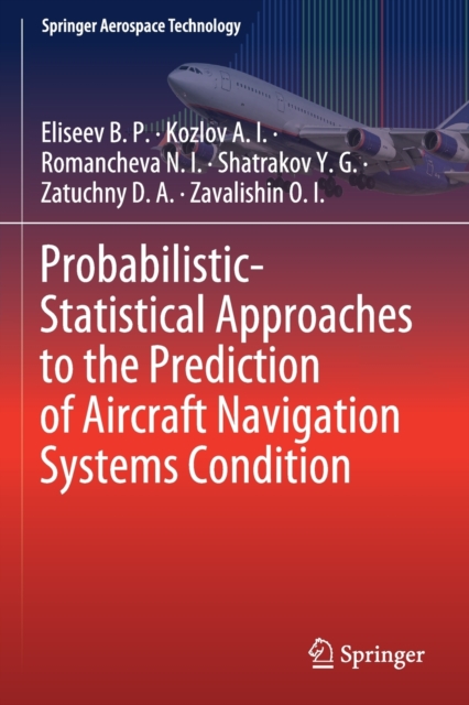 Probabilistic-Statistical Approaches to the Prediction of Aircraft Navigation Systems Condition, Paperback / softback Book