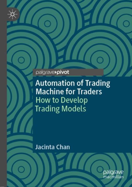Automation of Trading Machine for Traders : How to Develop Trading Models, EPUB eBook