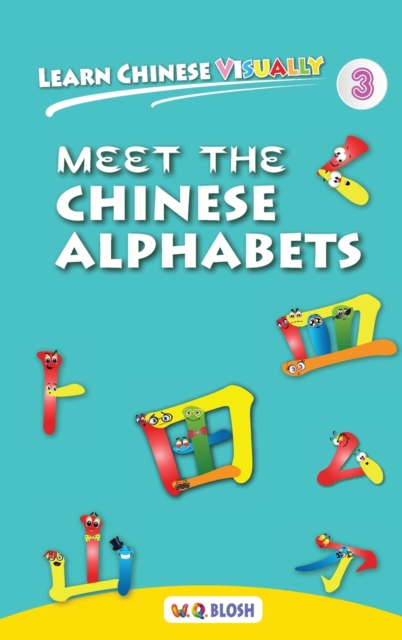 Learn Chinese Visually 3 : Meet the Chinese Alphabets - Preschoolers' First Chinese Book (Age 4), Hardback Book
