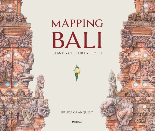 Mapping Bali : Island. Culture. People, Hardback Book