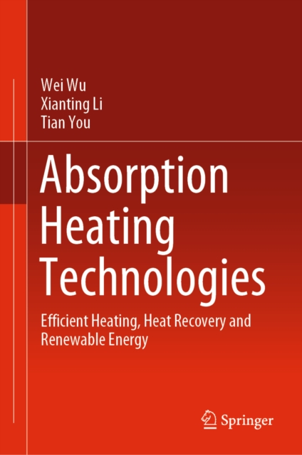 Absorption Heating Technologies : Efficient Heating, Heat Recovery and Renewable Energy, EPUB eBook