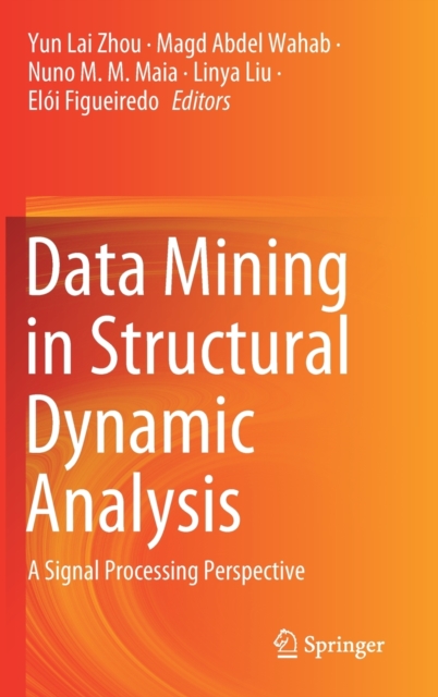 Data Mining in Structural Dynamic Analysis : A Signal Processing Perspective, Hardback Book