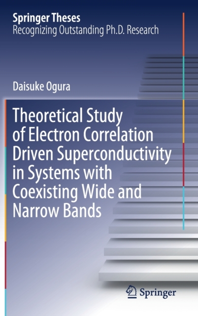 Theoretical Study of Electron Correlation Driven Superconductivity in Systems with Coexisting Wide and Narrow Bands, Hardback Book