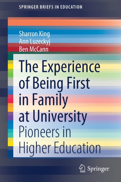 The Experience of Being First in Family at University : Pioneers in Higher Education, Paperback / softback Book