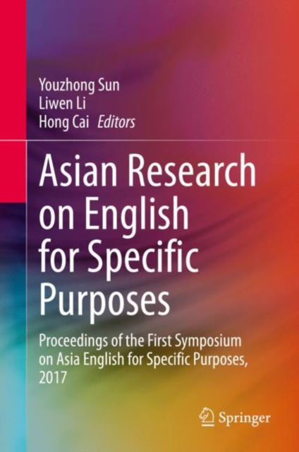 Asian Research on English for Specific Purposes : Proceedings of the First Symposium on Asia English for Specific Purposes, 2017, Hardback Book