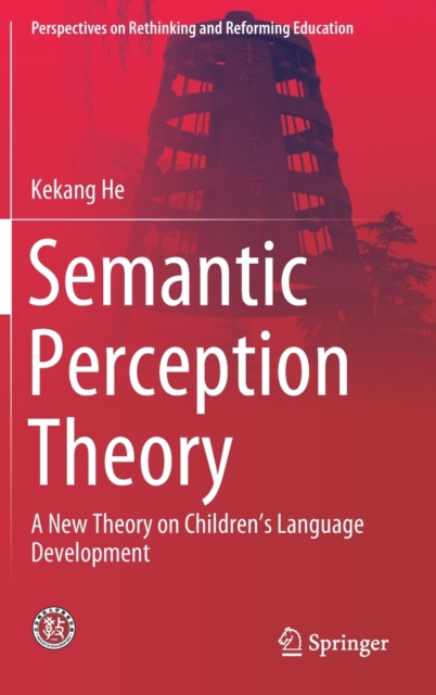 Semantic Perception Theory : A New Theory on Children's Language Development, Hardback Book