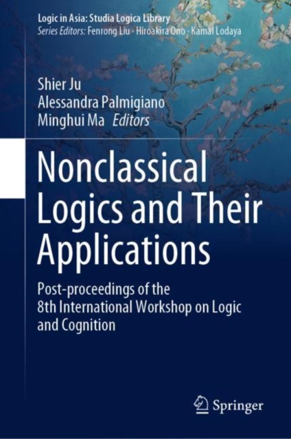 Nonclassical Logics and Their Applications : Post-proceedings of the 8th International Workshop on Logic and Cognition, EPUB eBook