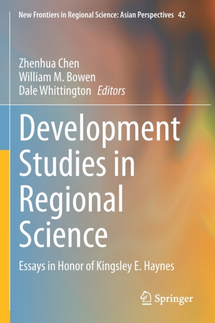 Development Studies in Regional Science : Essays in Honor of Kingsley E. Haynes, Paperback / softback Book