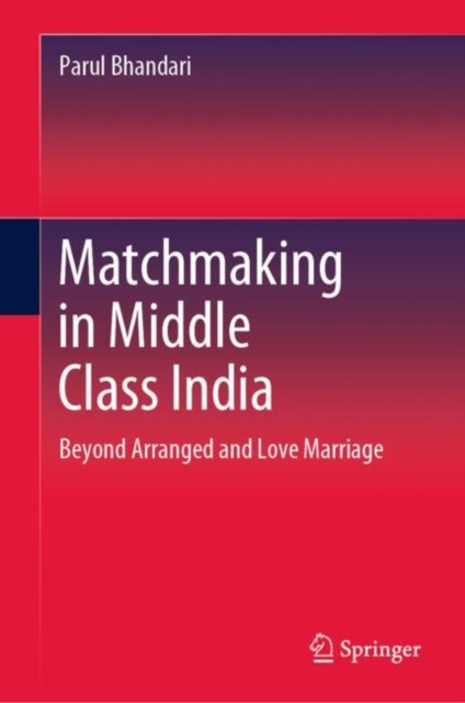 Matchmaking in Middle Class India : Beyond Arranged and Love Marriage, EPUB eBook