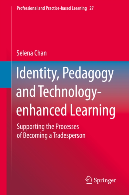 Identity, Pedagogy and Technology-enhanced Learning : Supporting the Processes of Becoming a Tradesperson, EPUB eBook
