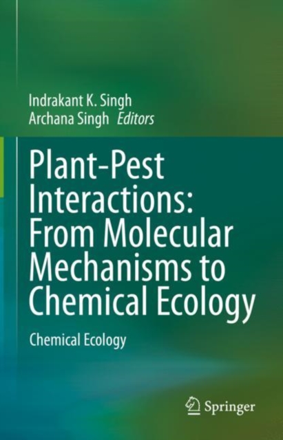 Plant-Pest Interactions: From Molecular Mechanisms to Chemical Ecology : Chemical Ecology, Hardback Book