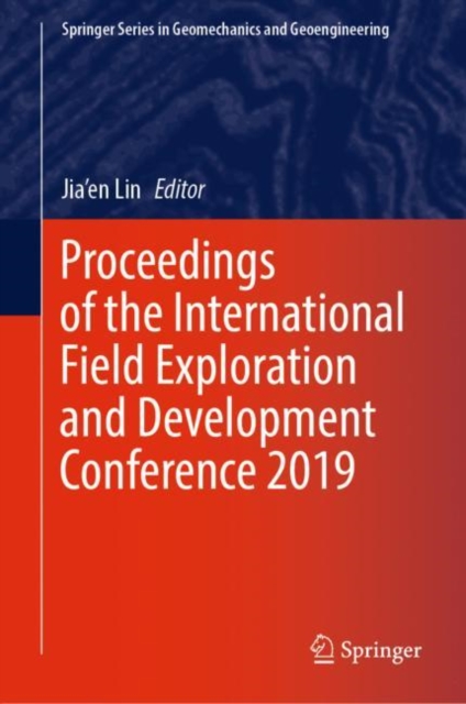 Proceedings of the International Field Exploration and Development Conference 2019, Hardback Book