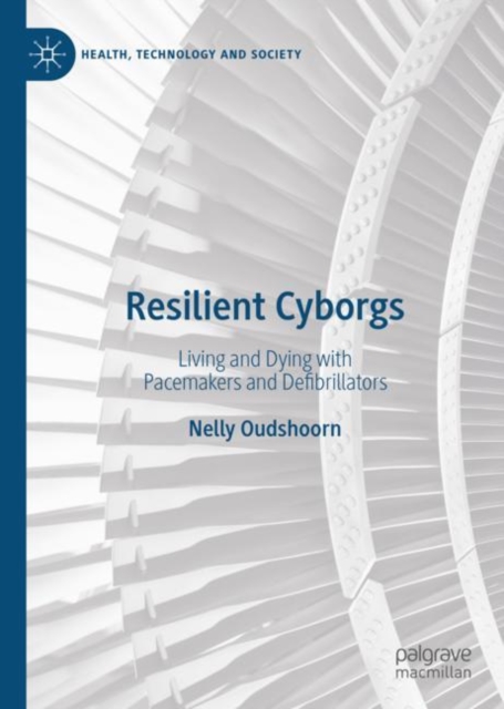 Resilient Cyborgs : Living and Dying with Pacemakers and Defibrillators, EPUB eBook
