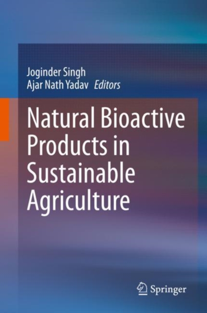 Natural Bioactive Products in Sustainable Agriculture, Hardback Book