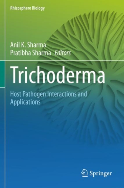 Trichoderma : Host Pathogen Interactions and Applications, Paperback / softback Book